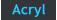 Acryl